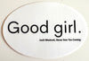 Good Girl Sticker - Matte Never Saw You Coming