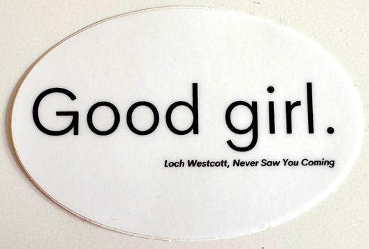 Good Girl Sticker - Matte Never Saw You Coming